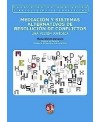 Mediación y sistemas alternativos de resolución de conflictos Una visión jurídica