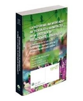 La reforma del mercado de trabajo y su impacto en el sistema de relaciones laborales.