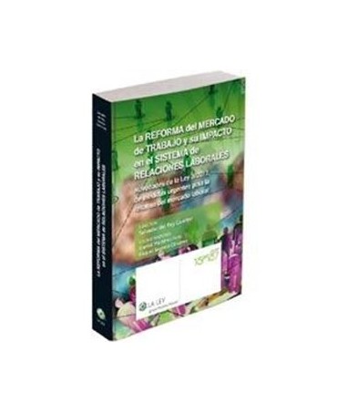 La reforma del mercado de trabajo y su impacto en el sistema de relaciones laborales.